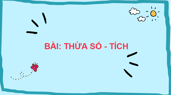 Giáo án điện tử Toán lớp 2 Thừa số, tích | PPT Toán lớp 2 Chân trời sáng tạo