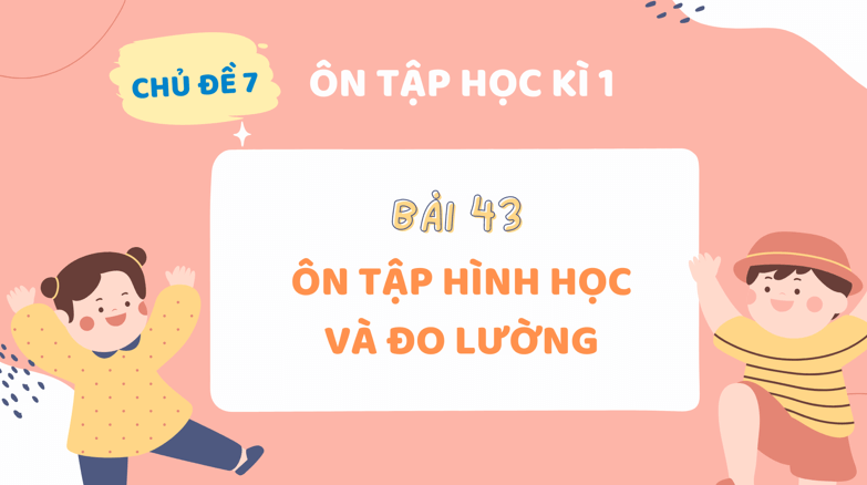 Giáo án điện tử Toán lớp 3 Bài 43: Ôn tập hình học và đo lường | PPT Toán lớp 3 Kết nối tri thức