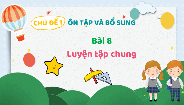 Giáo án điện tử Toán lớp 3 Bài 8: Luyện tập chung | PPT Toán lớp 3 Kết nối tri thức