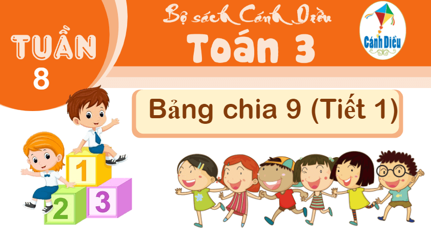 Giáo án điện tử Toán lớp 3 Bảng chia 9 | PPT Toán lớp 3 Cánh diều