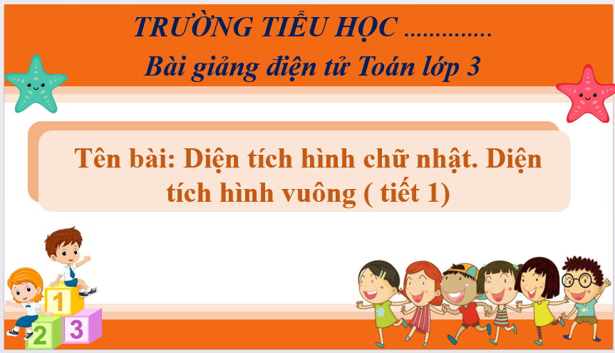 Giáo án điện tử Toán lớp 3 Diện tích hình chữ nhật, hình vuông | PPT Toán lớp 3 Cánh diều