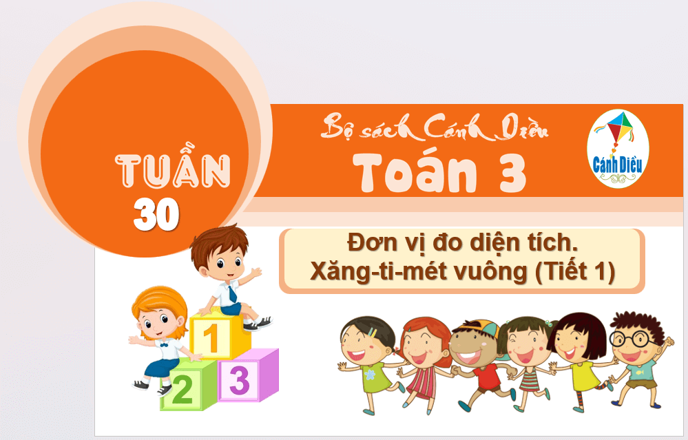 Giáo án điện tử Toán lớp 3 Đơn vị đo diện tích. Xăng-ti-mét vuông | PPT Toán lớp 3 Cánh diều