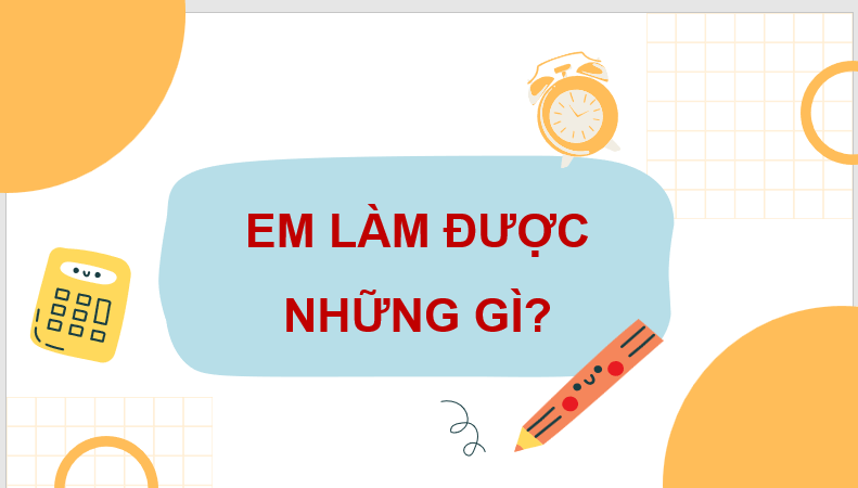 Giáo án điện tử Toán lớp 3 Em làm được những gì? | PPT Toán lớp 3 Chân trời sáng tạo