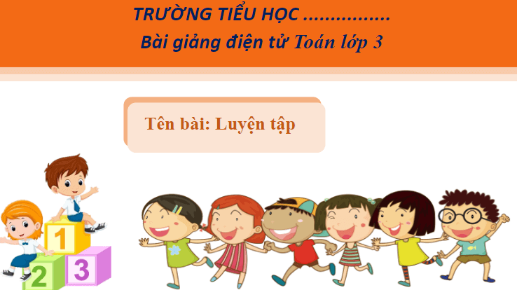 Giáo án điện tử Toán lớp 3 Luyện tập trang 79 | PPT Toán lớp 3 Cánh diều