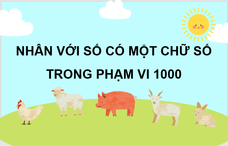 Giáo án điện tử Toán lớp 3 Nhân với số có một chữ số trong phạm vi 1000 | PPT Toán lớp 3 Chân trời sáng tạo