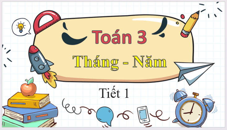 Giáo án điện tử Toán lớp 3 Tháng - Năm | PPT Toán lớp 3 Cánh diều