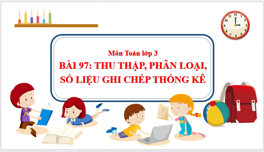 Giáo án điện tử Toán lớp 3 Thu thập, phân loại, ghi chép số liệu thống kê | PPT Toán lớp 3 Cánh diều