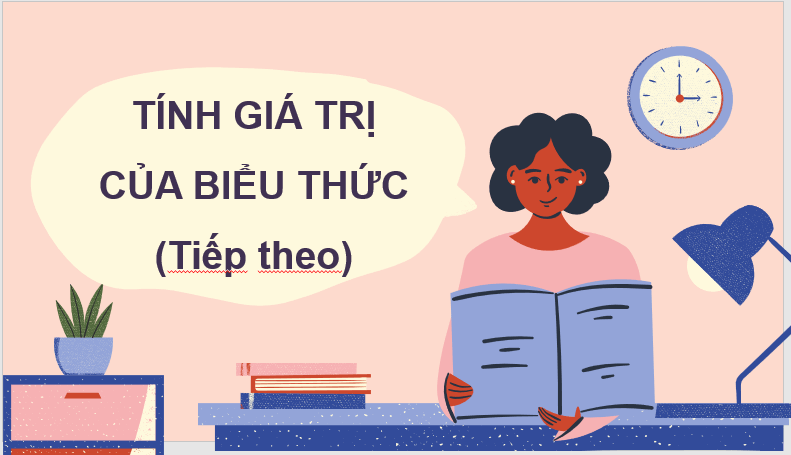 Giáo án điện tử Toán lớp 3 Tính giá trị của biểu thức (tiếp theo) | PPT Toán lớp 3 Chân trời sáng tạo