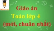 Giáo án Toán lớp 4 mới, chuẩn nhất