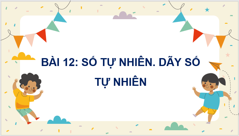 Giáo án điện tử Toán lớp 4 Bài 12: Số tự nhiên. dãy số tự nhiên | PPT Toán lớp 4 Cánh diều