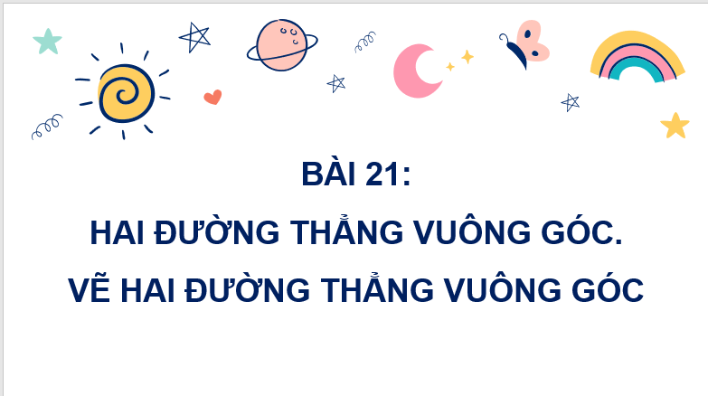 Giáo án điện tử Toán lớp 4 Bài 21: Hai đường thẳng vuông góc. Vẽ hai đường thẳng vuông góc | PPT Toán lớp 4 Cánh diều