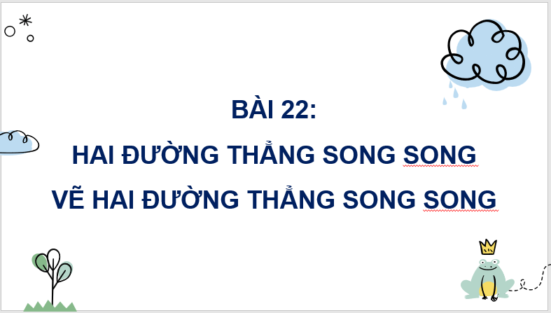 Giáo án điện tử Toán lớp 4 Bài 22: Hai đường thẳng song song. Vẽ hai đường thẳng song song | PPT Toán lớp 4 Cánh diều