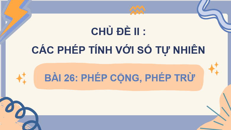 Giáo án điện tử Toán lớp 4 Bài 26: Phép cộng, phép trừ | PPT Toán lớp 4 Cánh diều