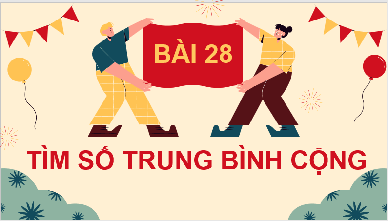 Giáo án điện tử Toán lớp 4 Bài 28: Tìm số trung bình cộng | PPT Toán lớp 4 Cánh diều