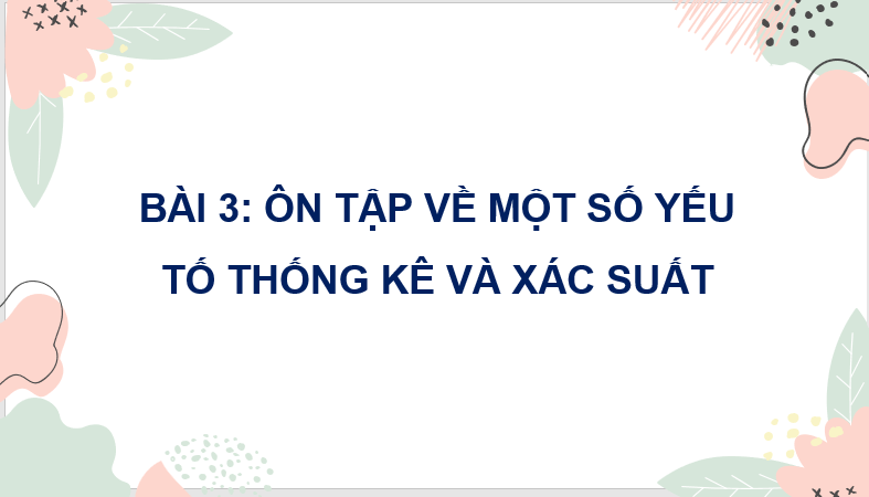 Giáo án điện tử Toán lớp 4 Bài 3: Ôn tập về một số yếu tố thống kê và xác suất | PPT Toán lớp 4 Cánh diều