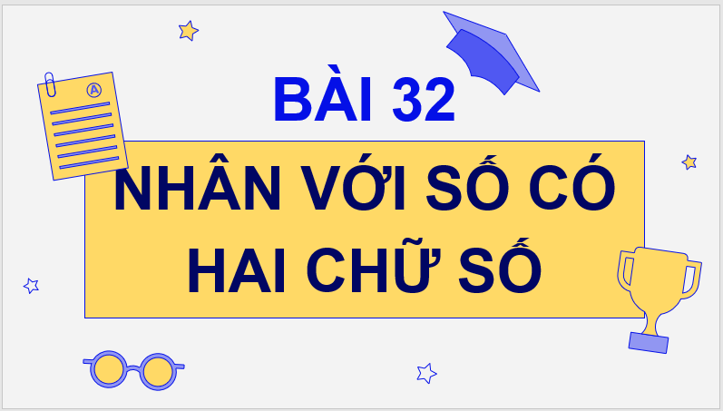 Giáo án điện tử Toán lớp 4 Bài 32: Nhân với số có hai chữ số | PPT Toán lớp 4 Cánh diều