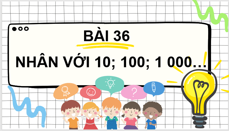 Giáo án điện tử Toán lớp 4 Bài 36: Nhân với 10, 100, 1 000,… | PPT Toán lớp 4 Cánh diều