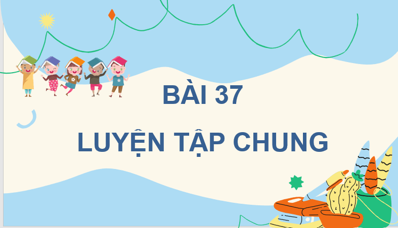 Giáo án điện tử Toán lớp 4 Bài 37: Luyện tập chung (trang 86) | PPT Toán lớp 4 Cánh diều