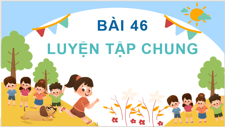 Giáo án điện tử Toán lớp 4 Bài 46: Luyện tập chung (trang 102, 103) | PPT Toán lớp 4 Cánh diều