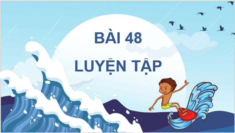 Giáo án điện tử Toán lớp 4 Bài 48: Luyện tập (trang 106, 107) | PPT Toán lớp 4 Cánh diều