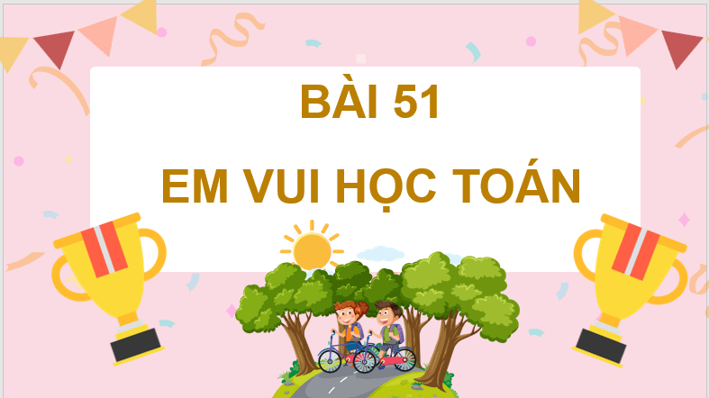 Giáo án điện tử Toán lớp 4 Bài 51: Em học vui toán | PPT Toán lớp 4 Cánh diều