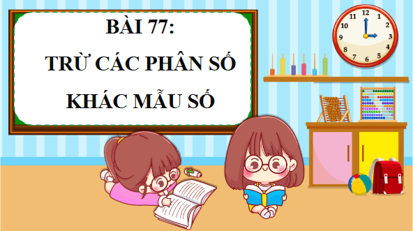 Giáo án điện tử Toán lớp 4 Bài 77: Trừ các phân số khác mẫu số | PPT Toán lớp 4 Cánh diều