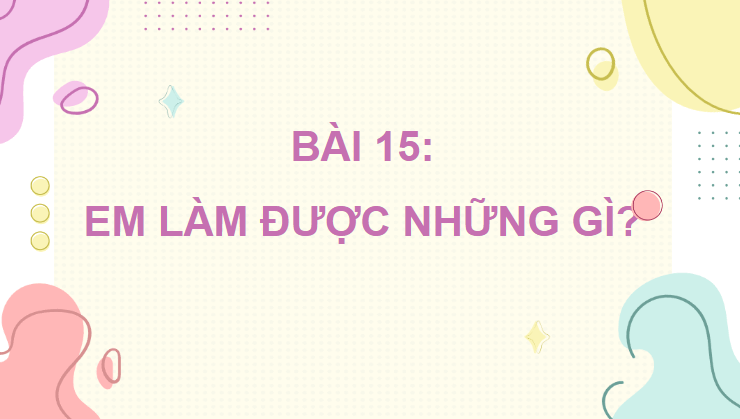 Giáo án điện tử Toán lớp 4 Bài 15: Em làm được những gì? | PPT Toán lớp 4 Chân trời sáng tạo