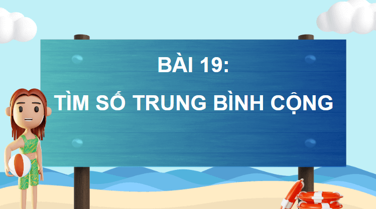 Giáo án điện tử Toán lớp 4 Bài 19: Tìm số trung bình cộng | PPT Toán lớp 4 Chân trời sáng tạo