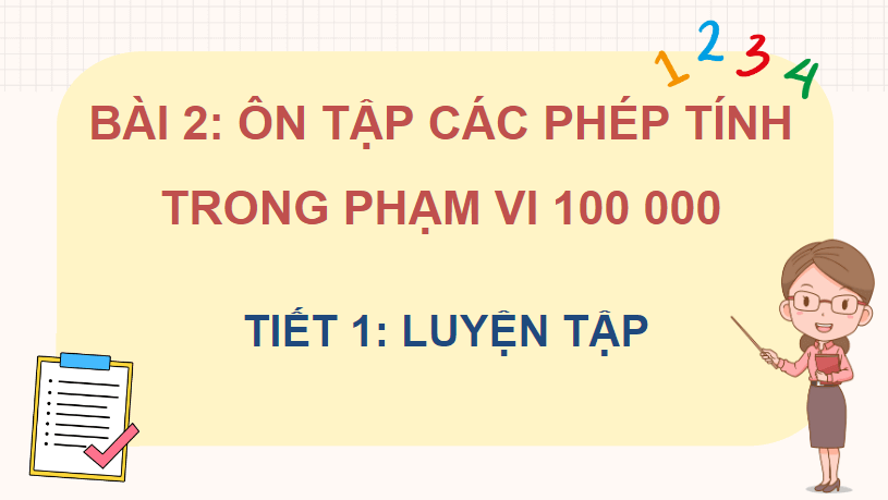 Giáo án điện tử Toán lớp 4 Bài 2: Ôn tập các phép tính trong phạm vi 100 000 | PPT Toán lớp 4 Kết nối tri thức