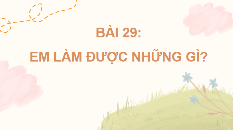 Giáo án điện tử Toán lớp 4 Bài 29: Em làm được những gì? | PPT Toán lớp 4 Chân trời sáng tạo