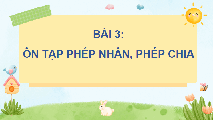 Giáo án điện tử Toán lớp 4 Bài 3: Ôn tập phép nhân, phép chia | PPT Toán lớp 4 Chân trời sáng tạo