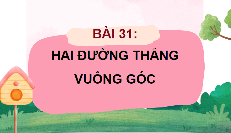 Giáo án điện tử Toán lớp 4 Bài 31: Hai đường thẳng vuông góc | PPT Toán lớp 4 Chân trời sáng tạo