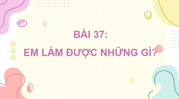 Giáo án điện tử Toán lớp 4 Bài 37: Em làm được những gì? | PPT Toán lớp 4 Chân trời sáng tạo