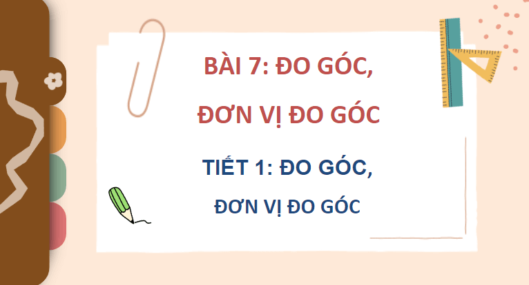 Giáo án điện tử Toán lớp 4 Bài 7: Đo góc, đơn vị đo góc | PPT Toán lớp 4 Kết nối tri thức