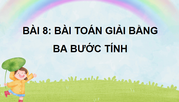 Giáo án điện tử Toán lớp 4 Bài 8: Bài toán giải bằng ba bước tính | PPT Toán lớp 4 Chân trời sáng tạo