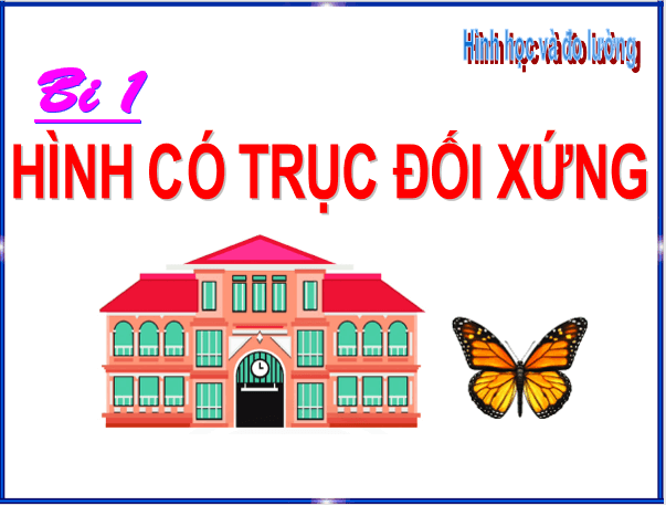 Giáo án điện tử Toán 6 Bài 1: Hình có trục đối xứng | PPT Toán 6 Chân trời sáng tạo