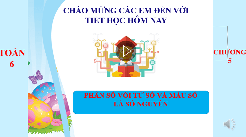 Giáo án điện tử Toán 6 Bài 1: Phân số với tử số và mẫu số là số nguyên | PPT Toán 6 Chân trời sáng tạo