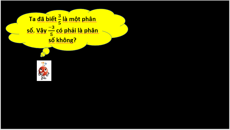 Giáo án điện tử Toán 6 Cánh diều Bài 1: Phân số với tử và mẫu là số nguyên | PPT Toán 6