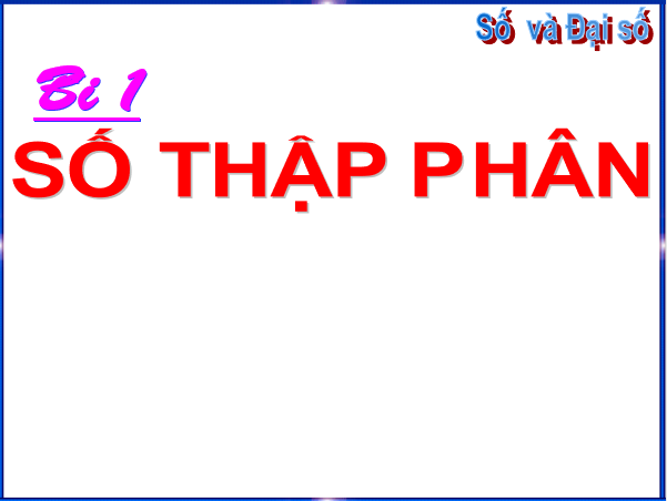 Giáo án điện tử Toán 6 Bài 1: Số thập phân | PPT Toán 6 Chân trời sáng tạo