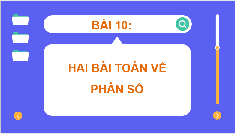 Giáo án điện tử Toán 6 Cánh diều Bài 10: Hai bài toán về phân số | PPT Toán 6