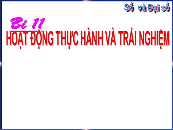 Giáo án điện tử Toán 6 Bài 11: Hoạt động thực hành và trải nghiệm | PPT Toán 6 Chân trời sáng tạo