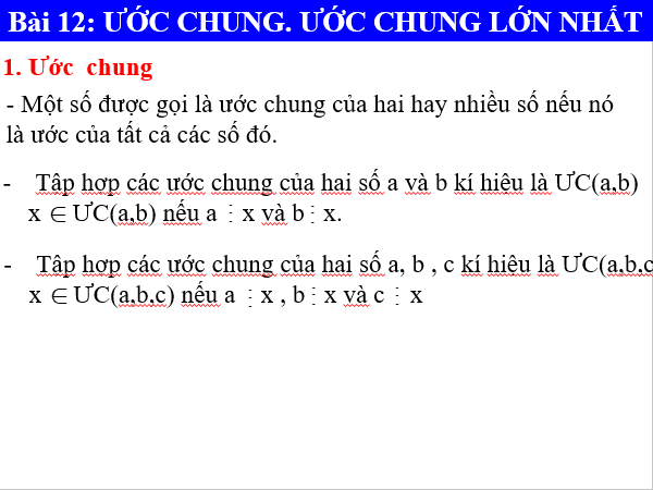 Giáo án điện tử Toán 6 Bài 12: Ước chung. Ước chung lớn nhất | PPT Toán 6 Chân trời sáng tạo