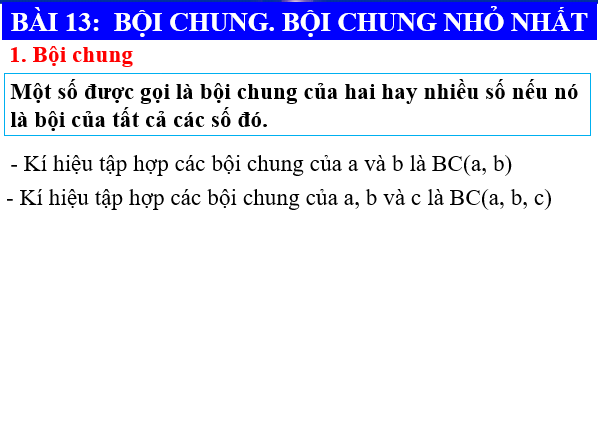 Giáo án điện tử Toán 6 Bài 13: Bội chung. Bội chung nhỏ nhất | PPT Toán 6 Chân trời sáng tạo