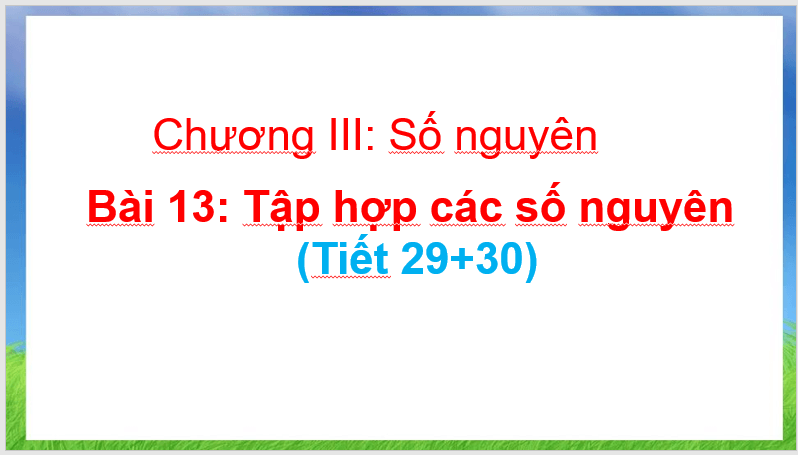 Giáo án điện tử Toán 6 Bài 13: Tập hợp các số nguyên | PPT Toán 6 Kết nối tri thức