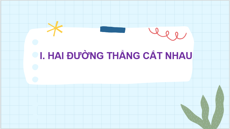 Giáo án điện tử Toán 6 Cánh diều Bài 2: Hai đường thẳng cắt nhau. Hai đường thẳng song song | PPT Toán 6