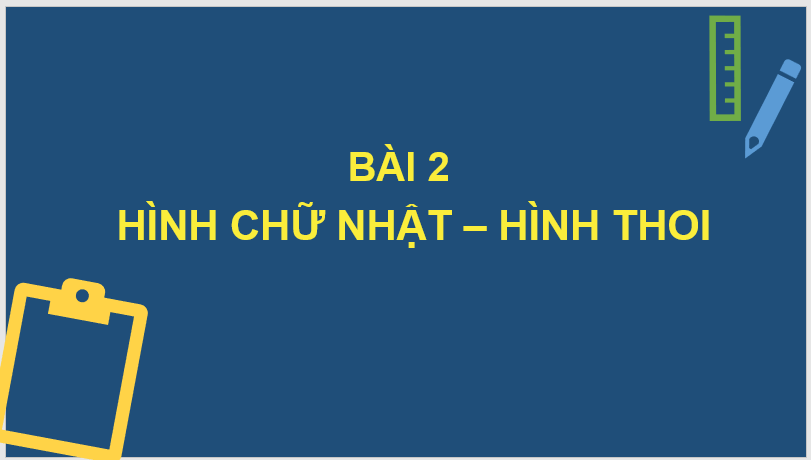 Giáo án điện tử Toán 6 Cánh diều Bài 2: Hình chữ nhật. Hình thoi | PPT Toán 6