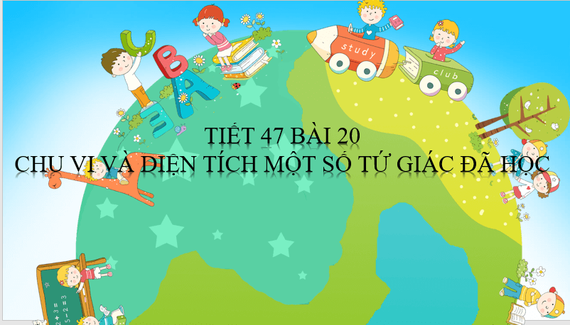 Giáo án điện tử Toán 6 Bài 20: Chu vi và diện tích của một số tứ giác đã học | PPT Toán 6 Kết nối tri thức