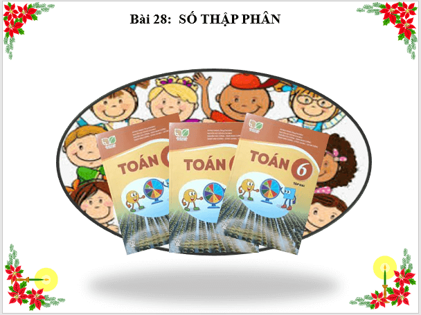 Giáo án điện tử Toán 6 Bài 28: Số thập phân | PPT Toán 6 Kết nối tri thức