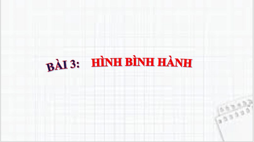 Giáo án điện tử Toán 6 Cánh diều Bài 3: Hình bình hành | PPT Toán 6