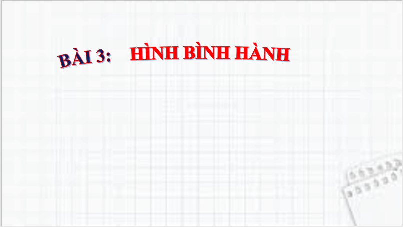 Giáo án điện tử Toán 6 Cánh diều Bài 3: Hình bình hành | PPT Toán 6